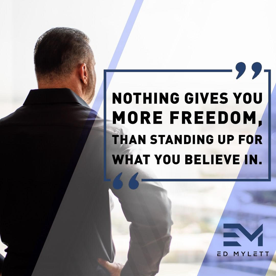 Ed Mylett - Entrepreneur - If YOU don’t STAND for SOMETHING,You will FALL for ANYTHING More backbone